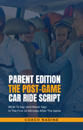 THE POST-GAME. CAR RIDE SCRIPT (Parents Edition)